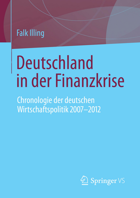 Deutschland in der Finanzkrise - Falk Illing