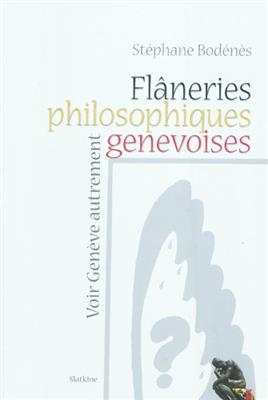 FLANERIES PHILOSOPHIQUES GENEVOISES