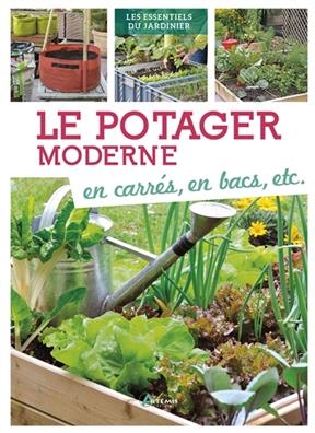 Le potager moderne : en carr&eacute;s, en bacs, etc. - Dorothea Baumjohann
