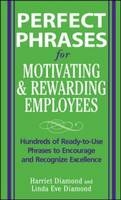 Perfect Phrases for Motivating and Rewarding Employees, Second Edition