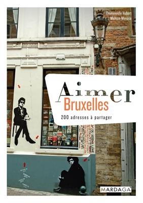 AIMER BRUXELLES - 200 ADRESSES A PARTAGE