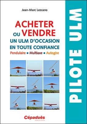Acheter ou vendre un ULM d'occasion en tout confiance : pendulaire, multiaxe, autogire - Jean-Marc (1961-....) Lezcano
