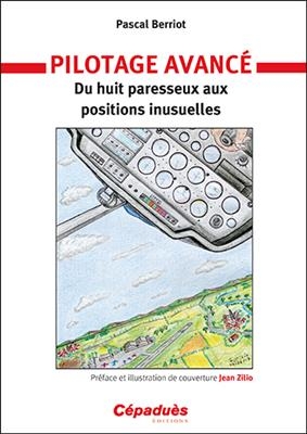 Pilotage avancé : du huit paresseux aux positions inusuelles - Pascal (1961-....) Berriot