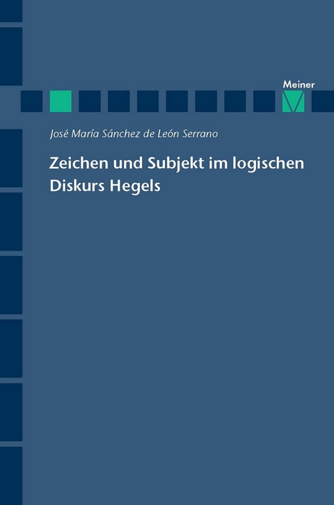 Zeichen und Subjekt im logischen Diskurs Hegels -  José Maria Sánchez de Léon Serrano