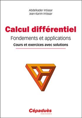 Calcul différentiel : fondements et applications : cours et exercices avec solutions