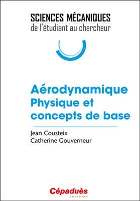A&eacute;rodynamique : physique et concepts de base - Jean (1947-....) Cousteix, Catherine Gouverneur