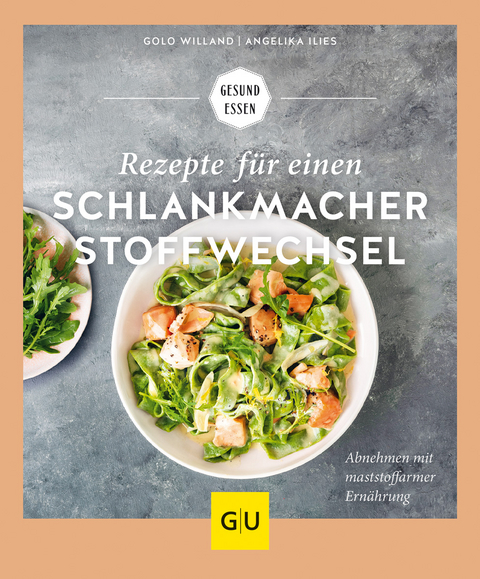 Rezepte f&uuml;r einen Schlankmacher-Stoffwechsel - Golo Willand