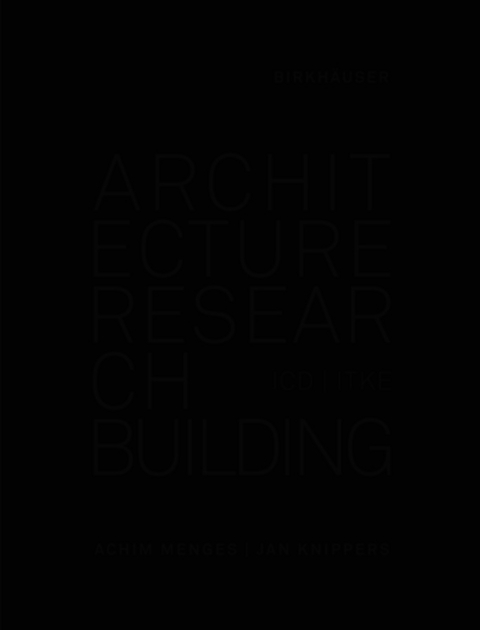 Architecture Research Building - Achim Menges, Jan Knippers
