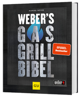 Weber's Gasgrillbibel - Manuel Weyer