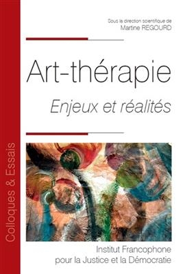 Art-th&eacute;rapie : enjeux et r&eacute;alit&eacute;s -  REGOURD