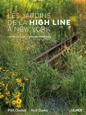 JARDINS DE LA HIGH LINE A NEW YORK -LES- -  OUDOLF PIET