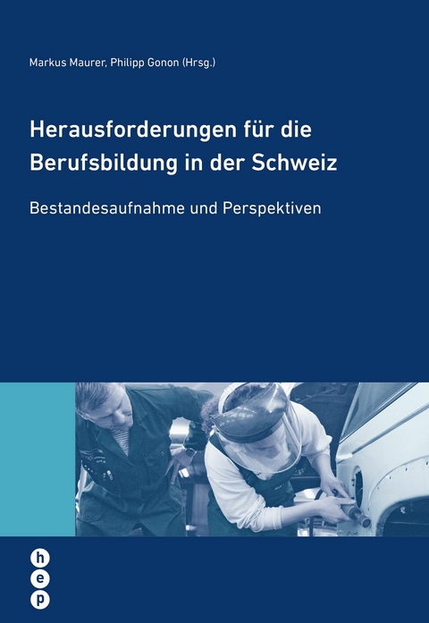 Herausforderungen f&uuml;r die Berufsbildung in der Schweiz - Markus Maurer, Philipp Gonon