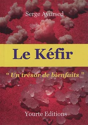 Le kéfir : un trésor de bienfaits - Serge Ayursed
