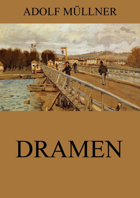 Dramen - Adolf M&uuml;llner