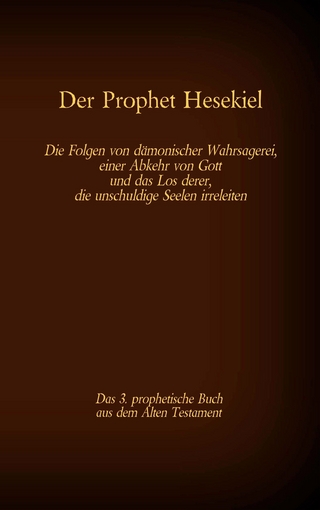 Der Prophet Hesekiel, das 3. prophetische Buch aus dem Alten Testament der BIbel