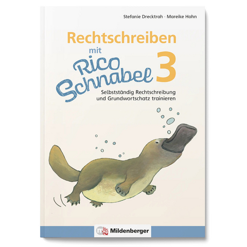 Rechtschreiben mit Rico Schnabel, Klasse 3 - Stefanie Drecktrah, Mareike Hahn
