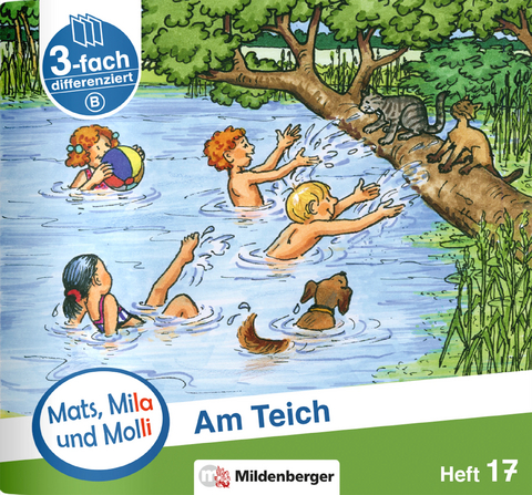 Mats, Mila und Molli &ndash; Heft 17: Am Teich &ndash; B - Axel Wolber, Gabriele Heinisch