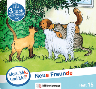 Mats, Mila und Molli – Heft 15: Neue Freunde – A