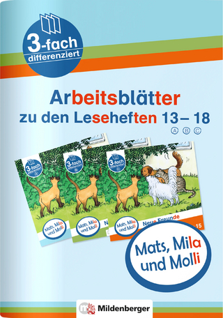 Mats, Mila und Molli – Arbeitsblätter zu den Leseheften 13 – 18 (A B C)