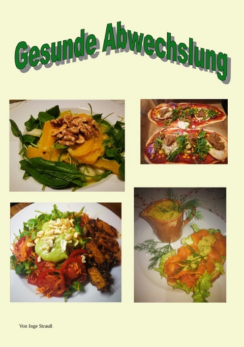 Gesunde Abwechslung - Inge Strau&szlig;