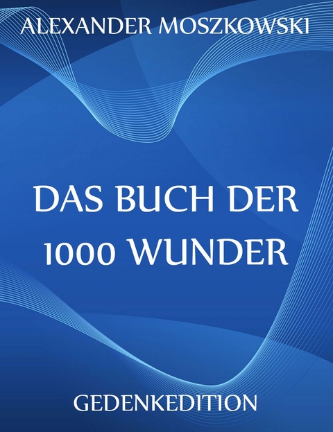 Das Buch der 1000 Wunder - Alexander Moszkowski