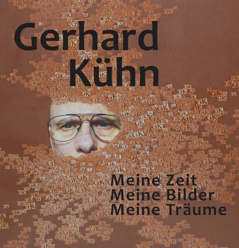 Meine Zeit, Meine Bilder, Meine Tr&auml;ume - Gerhard K&uuml;hn