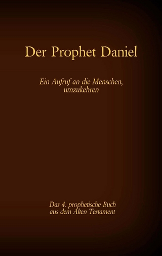 Der Prophet Daniel, das 4. prophetische Buch aus dem Alten Testament der BIbel