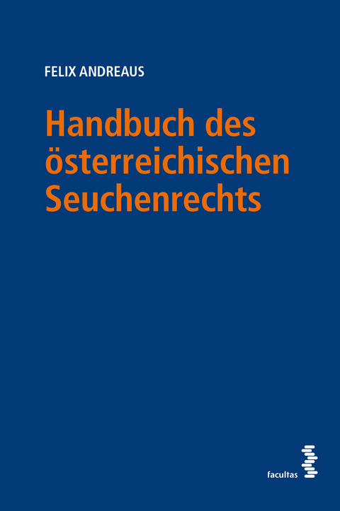 Handbuch des &ouml;sterreichischen Seuchenrechts - Felix Andreaus