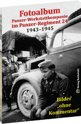Fotoalbum &ndash; Panzer-Werkstattkompanie im Panzer-Regiment 24 in der 24. Panzer-Division 1943&ndash;1945 - 