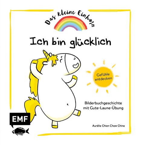 Das kleine Einhorn &ndash; Ich bin gl&uuml;cklich - Aur&eacute;lie Chien Chow Chine