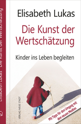Die Kunst der Wertsch&auml;tzung - Elisabeth Lukas, Stefan Liesenfeld