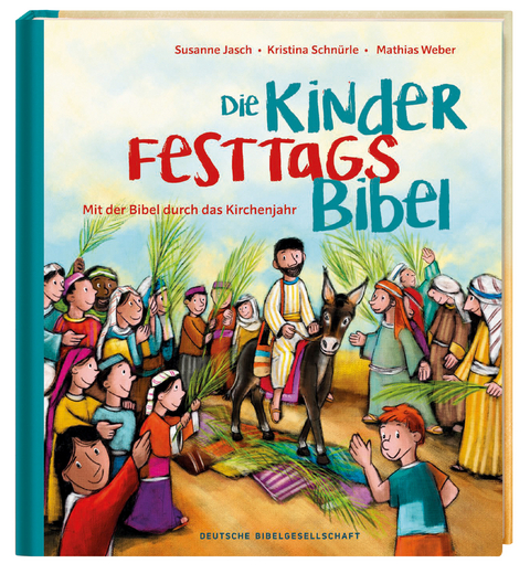 Die Kinder-Festtags-Bibel - Susanne Jasch, Kristina Schn&uuml;rle