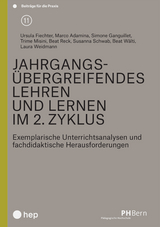 Jahrgangs&uuml;bergreifendes Lehren und Lernen im 2. Zyklus - Ursula Fiechter, Marco Adamina, Simone Ganguillet, Trime Misini, Beat Reck, Susanna Schwab, Beat W&auml;lti, Laura Weidmann