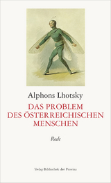 Das Problem des &ouml;sterreichischen Menschen - Alphons Lhotsky