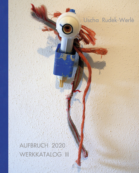 AUFBRUCH 2020 - Uscha Rudek-Werl&eacute;