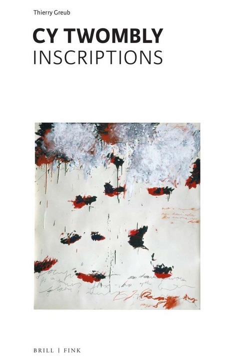 Cy Twombly &ndash; Inscriptions - Thierry Greub