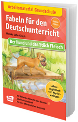 Arbeitsmaterial Grundschule. Fabeln f&uuml;r den Deutschunterricht: Der Hund und das St&uuml;ck Fleisch - Monika Lefin-Kirsch