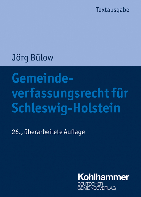 Gemeindeverfassungsrecht f&uuml;r Schleswig-Holstein - J&ouml;rg B&uuml;low