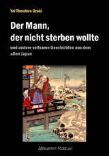 Der Mann, der nicht sterben wollte - Yei Theodora Ozaki