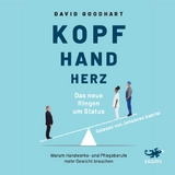 Kopf, Hand, Herz – Das neue Ringen um Status - David Goodhart