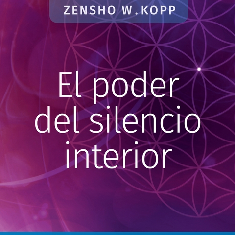 El poder del silencio interior - Zensho W. Kopp