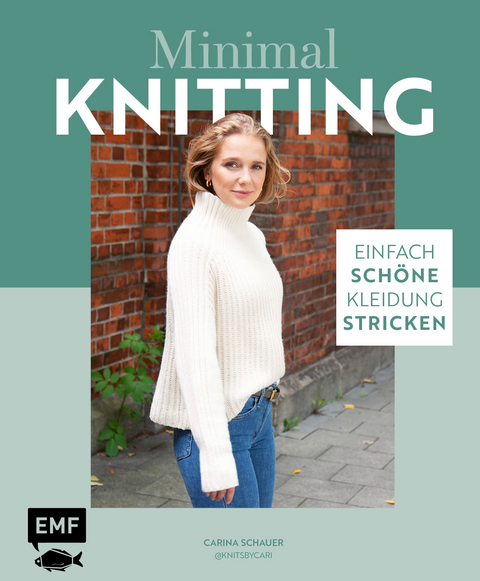 Minimal Knitting – Einfach schöne Kleidung stricken - Carina Schauer