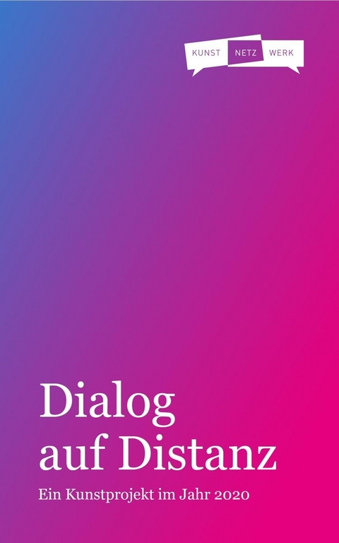 Dialog auf Distanz &ndash; Ein Kunstprojekt im Jahr 2020 - 