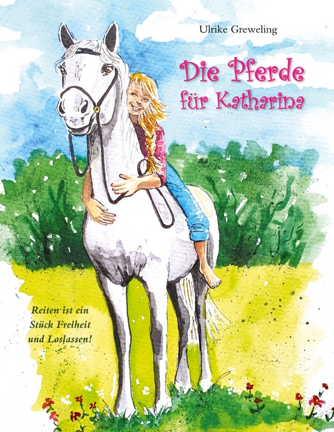 Die Pferde f&uuml;r Katharina - Ulrike Greweling