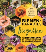 Bienenparadies Biogarten - Gerda Walton, Erwin Seidemann, Alexander W&uuml;rtenberger
