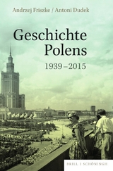 Geschichte Polens 1939-2015 - Andrzej Friszke, Antoni Dudek