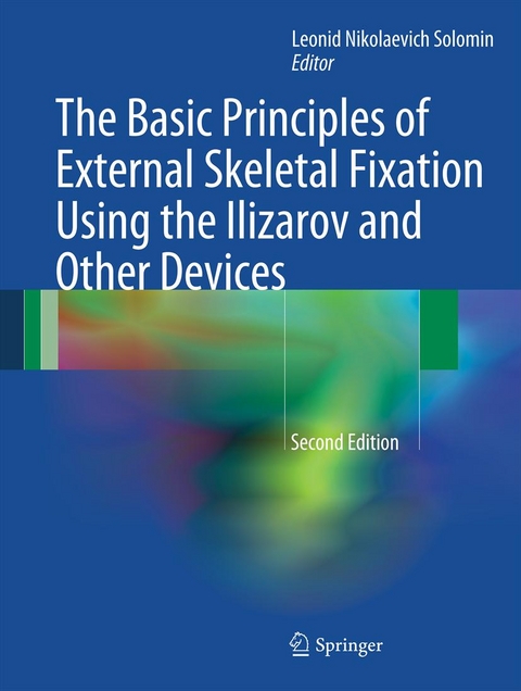 The Basic Principles of External Skeletal Fixation Using the Ilizarov and Other Devices - 