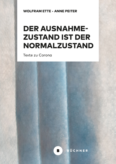 Der Ausnahmezustand ist der Normalzustand, nur wahrer - Wolfram Ette, Anne D. Peiter
