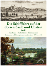 Die Schifffahrt auf der oberen Saale und Unstrut Band 5 - Michael Eile