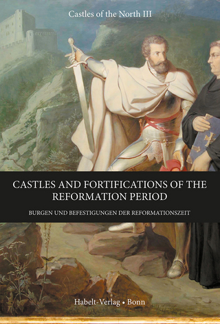 Castles and Fortifications of the Reformation Period | Burgen und Befestigungen der Reformationszeit